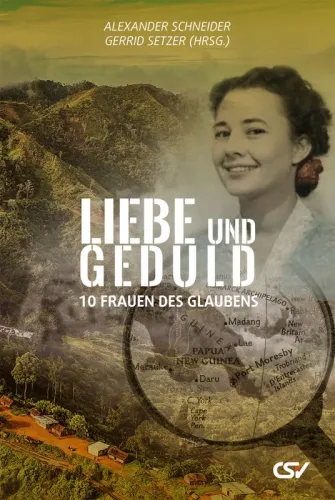 Liebe und Geduld - 10 Frauen des Glaubens