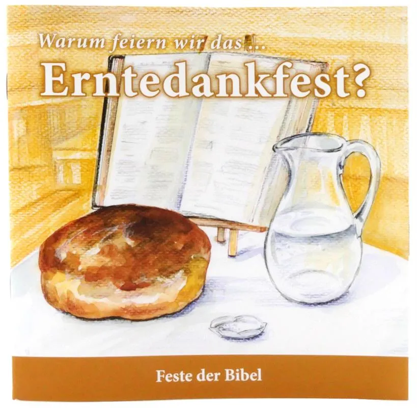 Warum feiern wir das Erntedankfest? - Feste der Bibel