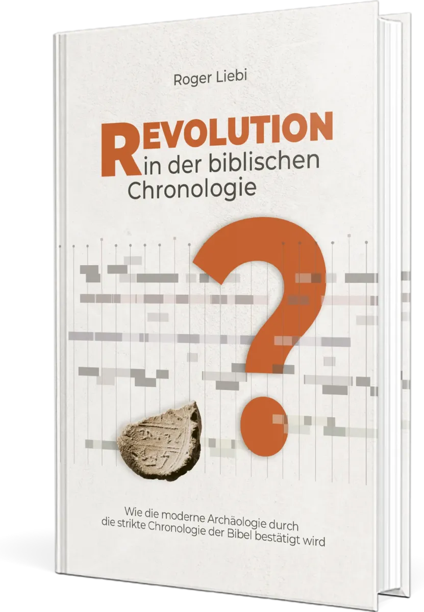 Revolution in der biblischen Chronologie - Wie die moderne Archäologie durch die strikte...