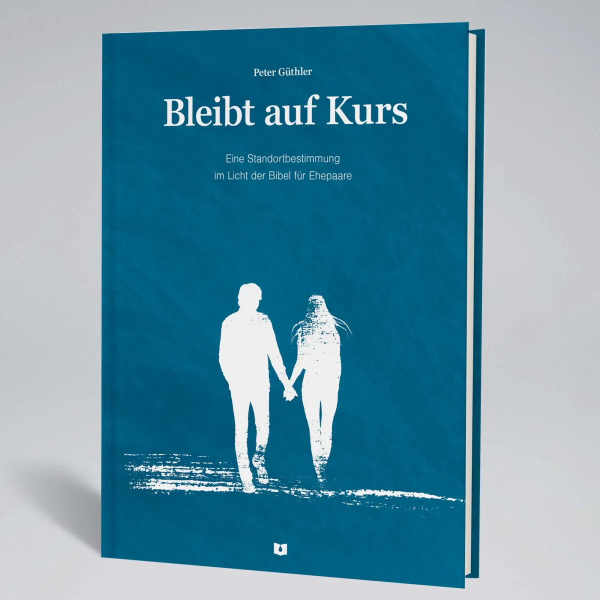Bleibt auf Kurs - Eine Standortbestimmung im Licht der Bibel für Ehepaare