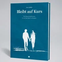 Bleibt auf Kurs - Eine Standortbestimmung im Licht der Bibel für Ehepaare