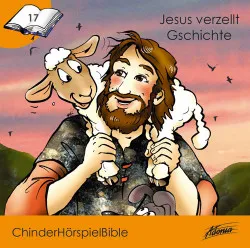 Jesus verzellt Gschichte - Folge 17 - ChinderHörspielBibel CD