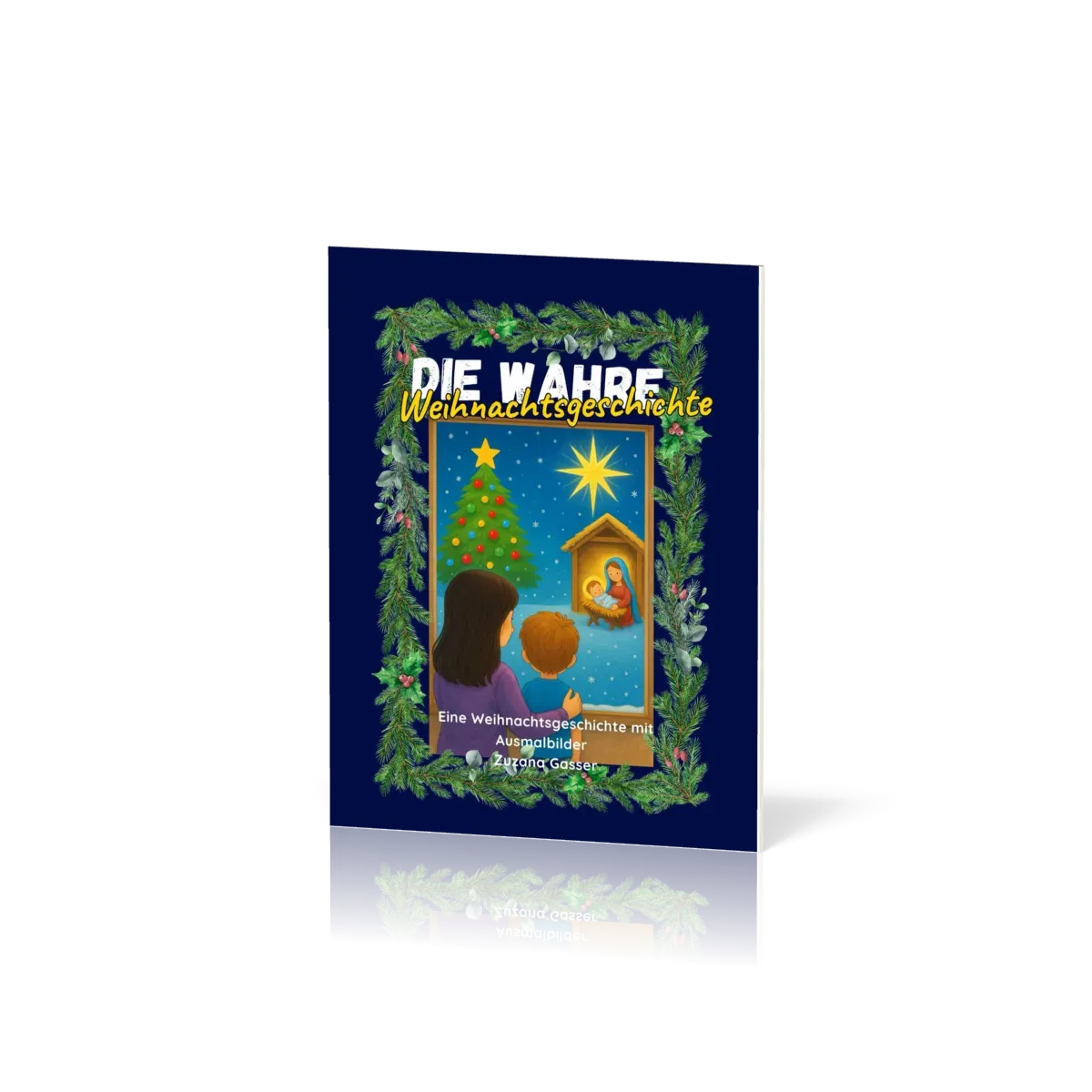 Die wahre Weihnachtsgeschichte - Eine Weihnachtsgeschichte mit Ausmalbilder