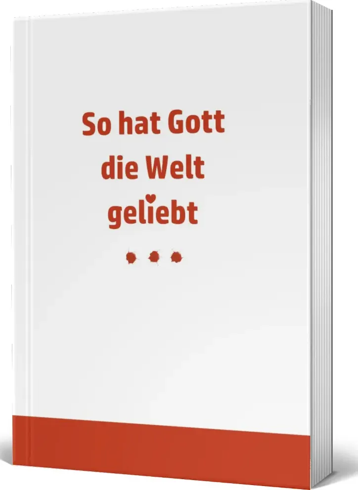 So hat Gott die Welt geliebt
