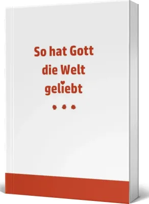 So hat Gott die Welt geliebt