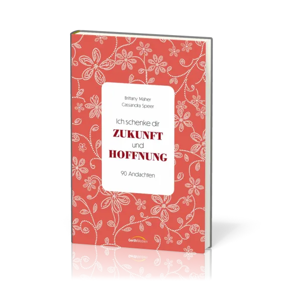 Ich schenke dir Zukunft und Hoffnung - 90 Andachten