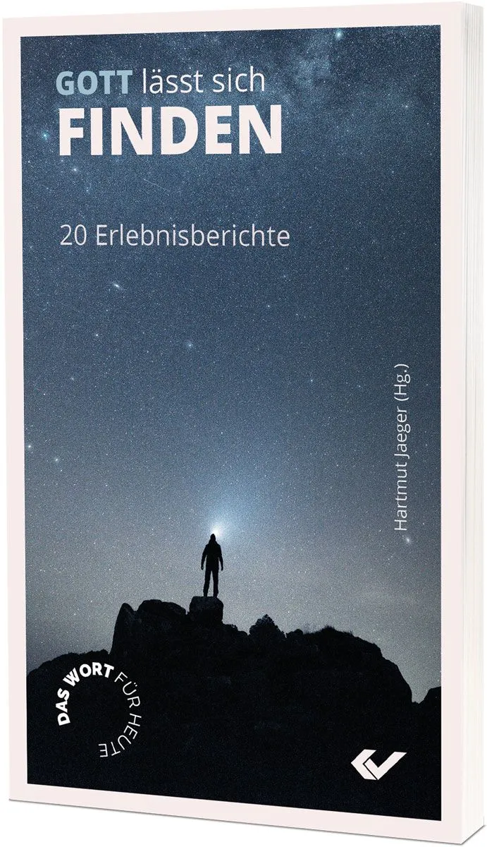 Gott lässt sich finden - 20 Erlebnisberichte