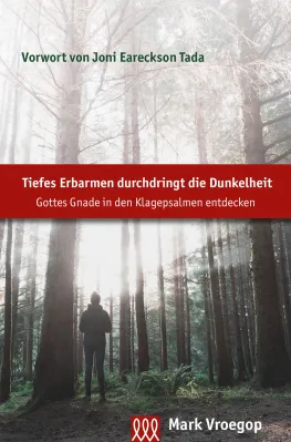 Tiefes Erbarmen durchdringt die Dunkelheit - Gottes Gnade in den Klagepsalmen entdecken