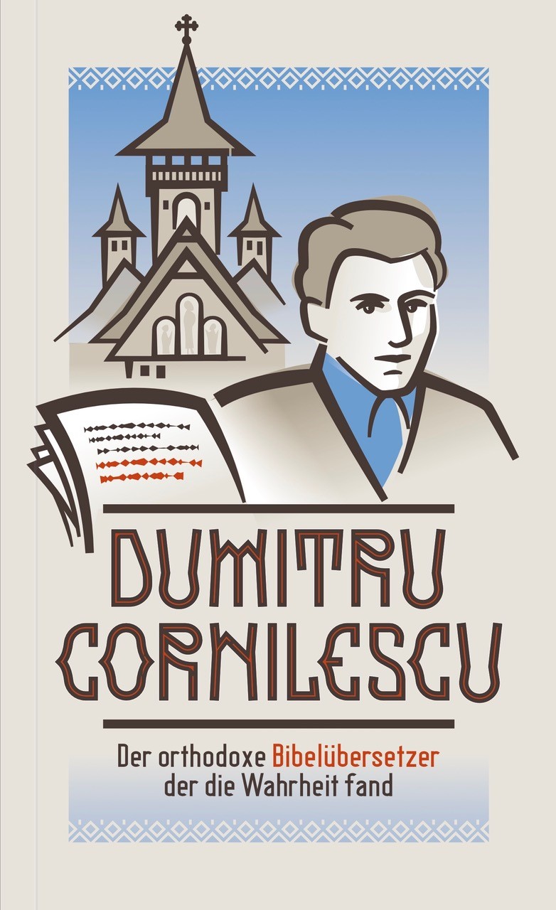 Dumitru Cornilescu - Der orthodoxe Bibelübersetzer, der die Wahrheit fand
