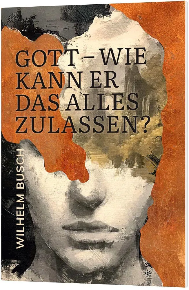 Gott - wie kann er das alles zulassen?