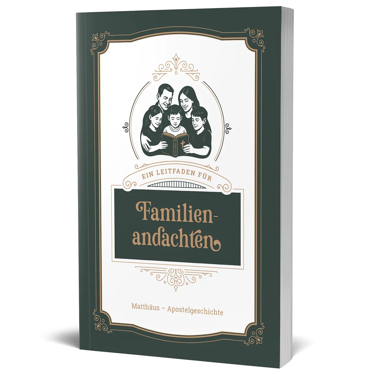 Ein Leitfaden für Familienandachten - Matthäus - Apostelgeschichte