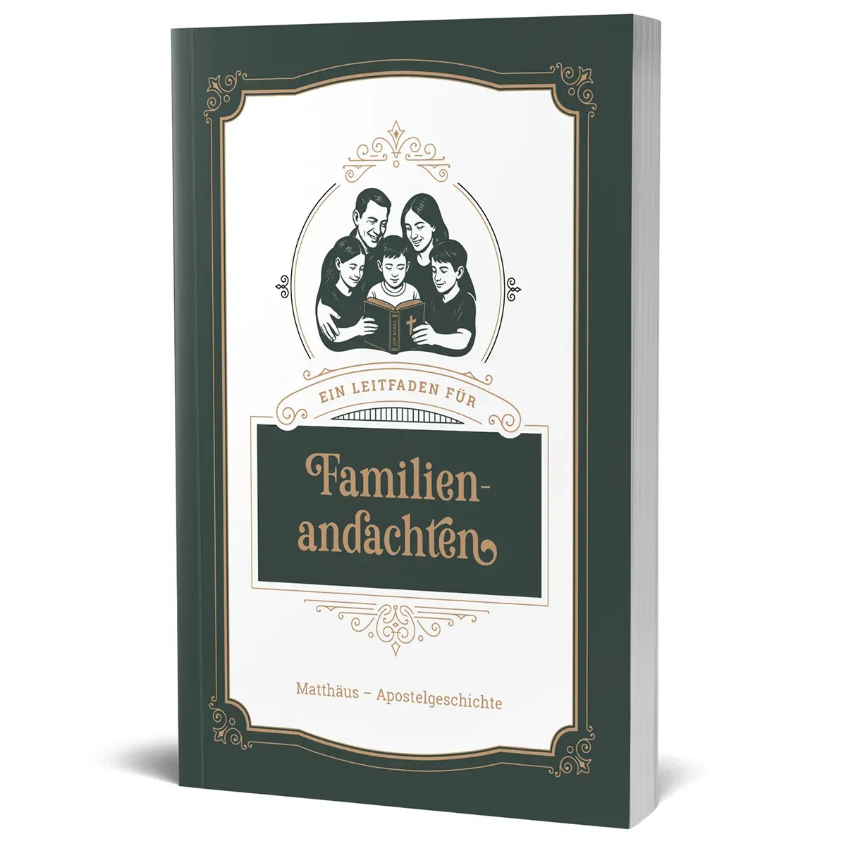 Ein Leitfaden für Familienandachten - Matthäus - Apostelgeschichte