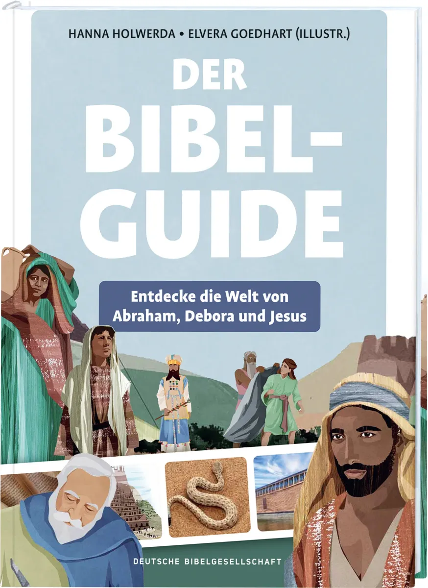 Der Bibel-Guide - Entdecke die Welt von Abraham, Debora und Jesus