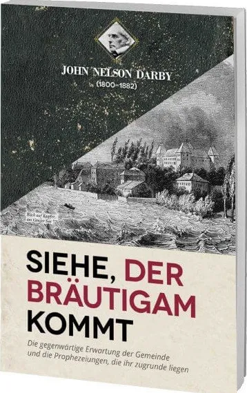 Siehe, der Bräutigam kommt - Die gegenwärtige Erwartung der Gemeinde und die Prophezeiungen, die...
