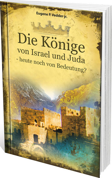 DIE KÖNIGE VON ISRAEL UND JUDA - HEUTE NOCH VON BEDEUTUNG?