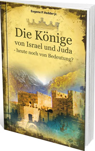 DIE KÖNIGE VON ISRAEL UND JUDA - HEUTE NOCH VON BEDEUTUNG?