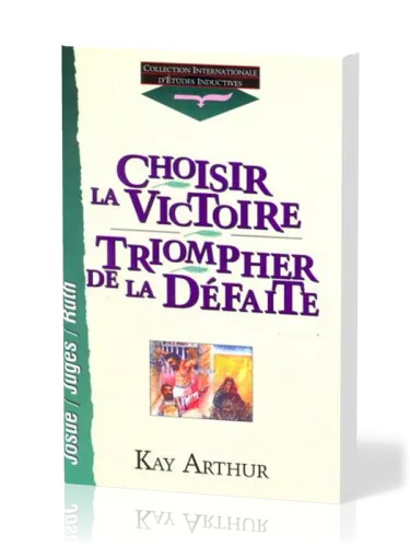 Choisir la victoire, triompher de la défaite - Josué/ Juges/ Ruth