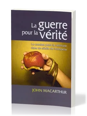Guerre pour la vérité (La) - Le combat pour la certitude dans un siècle de tromperie