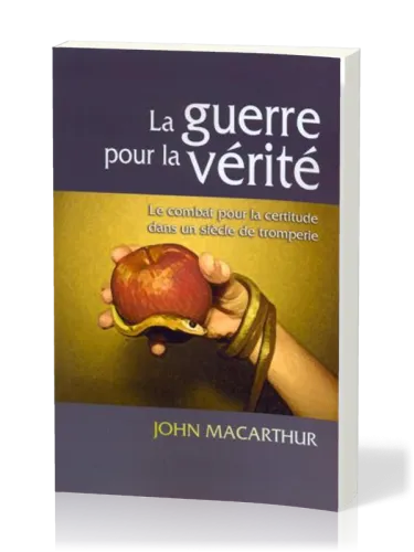 Guerre pour la vérité (La) - Le combat pour la certitude dans un siècle de tromperie
