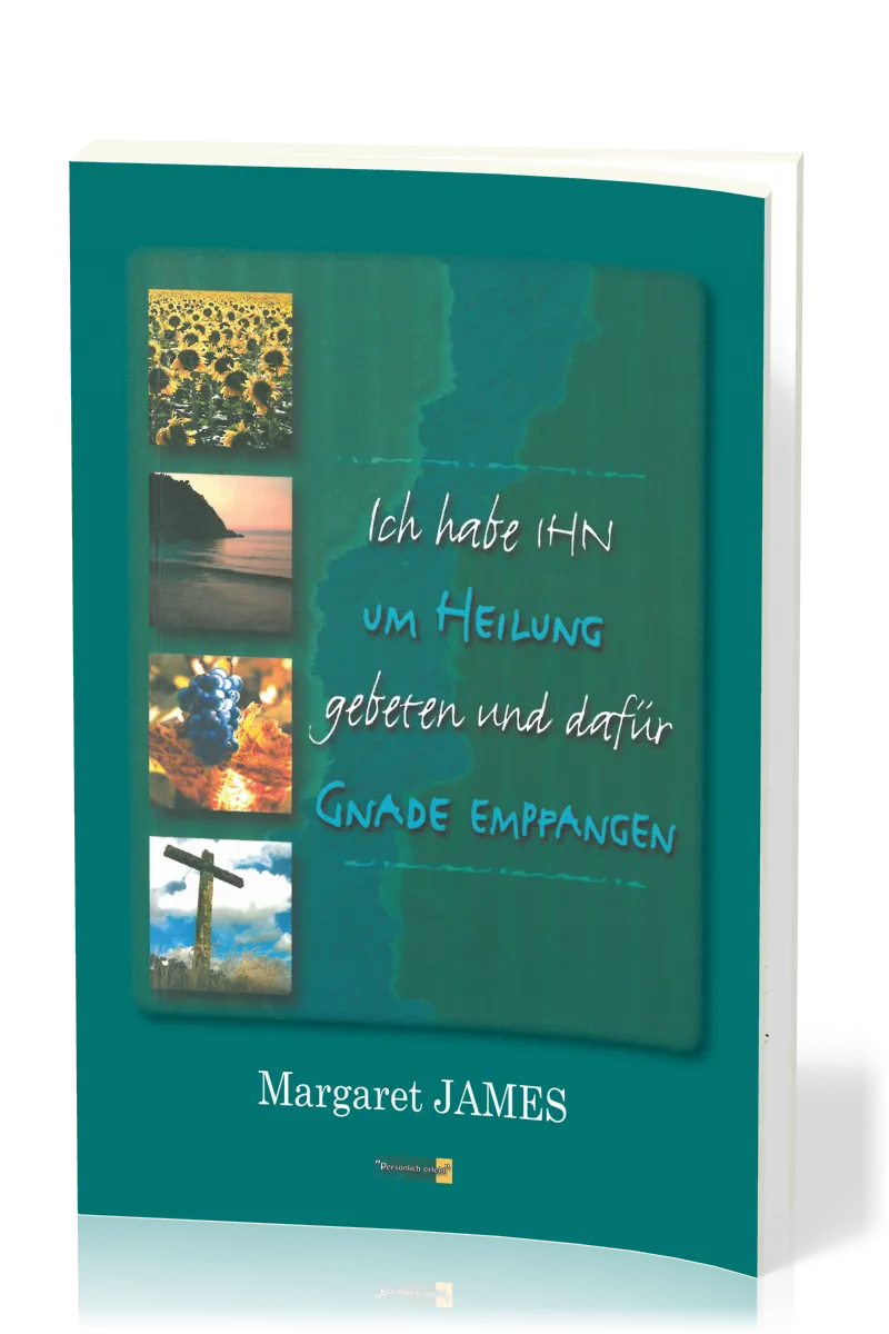 Ich habe IHN um Heilung gebeten - und dafür Gnade empfangen