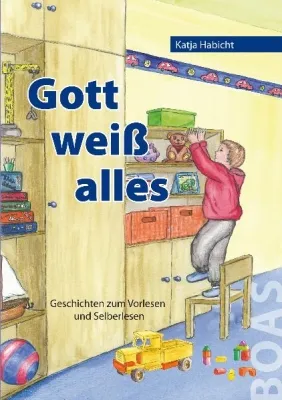 GOTT WEISS ALLES - GESCHICHTEN ZUM VORLESEN UND SELBERLESEN