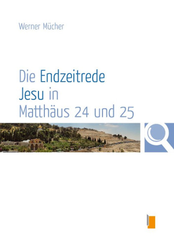 DIE ENDZEITREDE JESU IN MATTHÄUS 24 UND 25