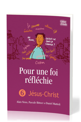 Pour une foi réfléchie 6 - Jésus-Christ - cahier d'étude