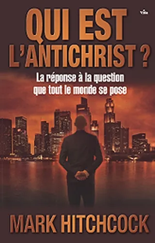 Qui est l'antichrist? - La réponse à la question que tout le monde se pose