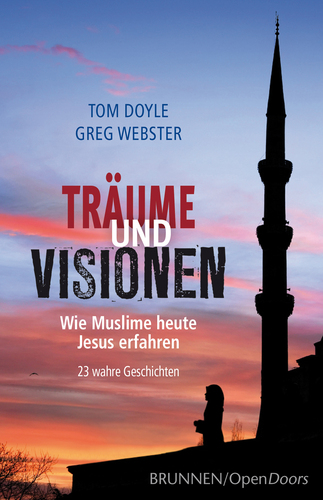 TRÄUME UND VISIONEN - WIE MUSLIME HEUTE JESUS ERFAHREN