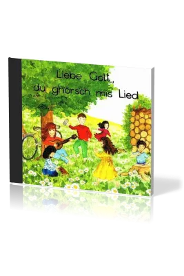 LIEBE GOTT DU GHÖRSCH MIS LIED CD
