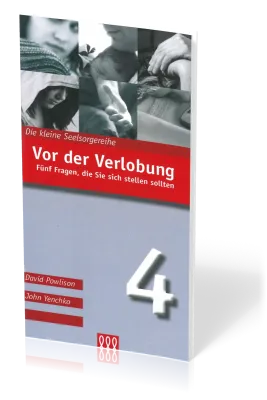 VOR DER VERLOBUNG - FÜNF FRAGEN, DIE SIE SICH STELLEN SOLLTEN - KLEINE SEELSORGE NR. 4