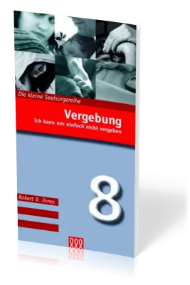 Vergebung - Ich kann mir einfach nicht vergeben - Die kleine Seelsorgereihe Nr. 8