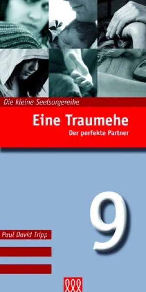 EINE TRAUMEHE - DER PERFEKTE PARTNER - DIE KLEINE SEELSORGE NR. 9