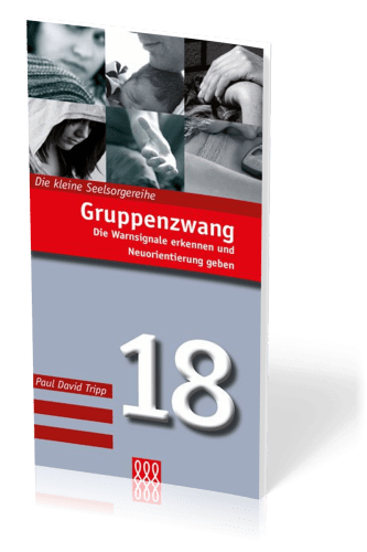 GRUPPENZWANG - DIE WARNSIGNALE ERKENNEN UND NEUORIENTIERUNG GEBEN - DIE KLEINE SEELSORGEREIHE NR 18