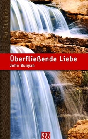 Überfliessende Liebe - Puritaner-Reihe Band 4