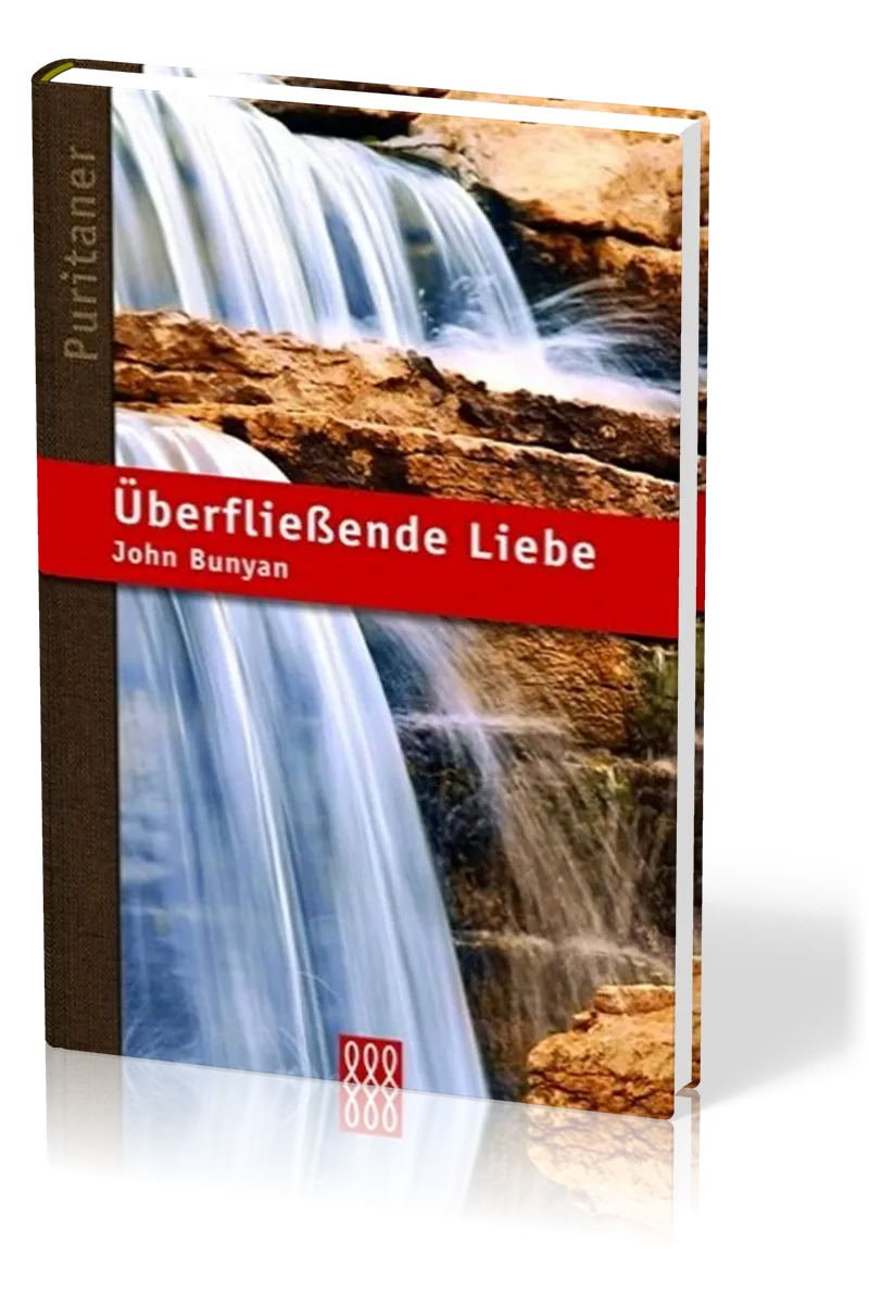 Überfliessende Liebe - Puritaner-Reihe Band 4