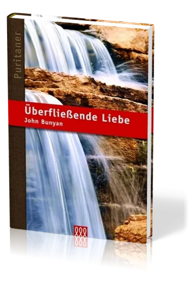 Überfliessende Liebe - Puritaner-Reihe Band 4