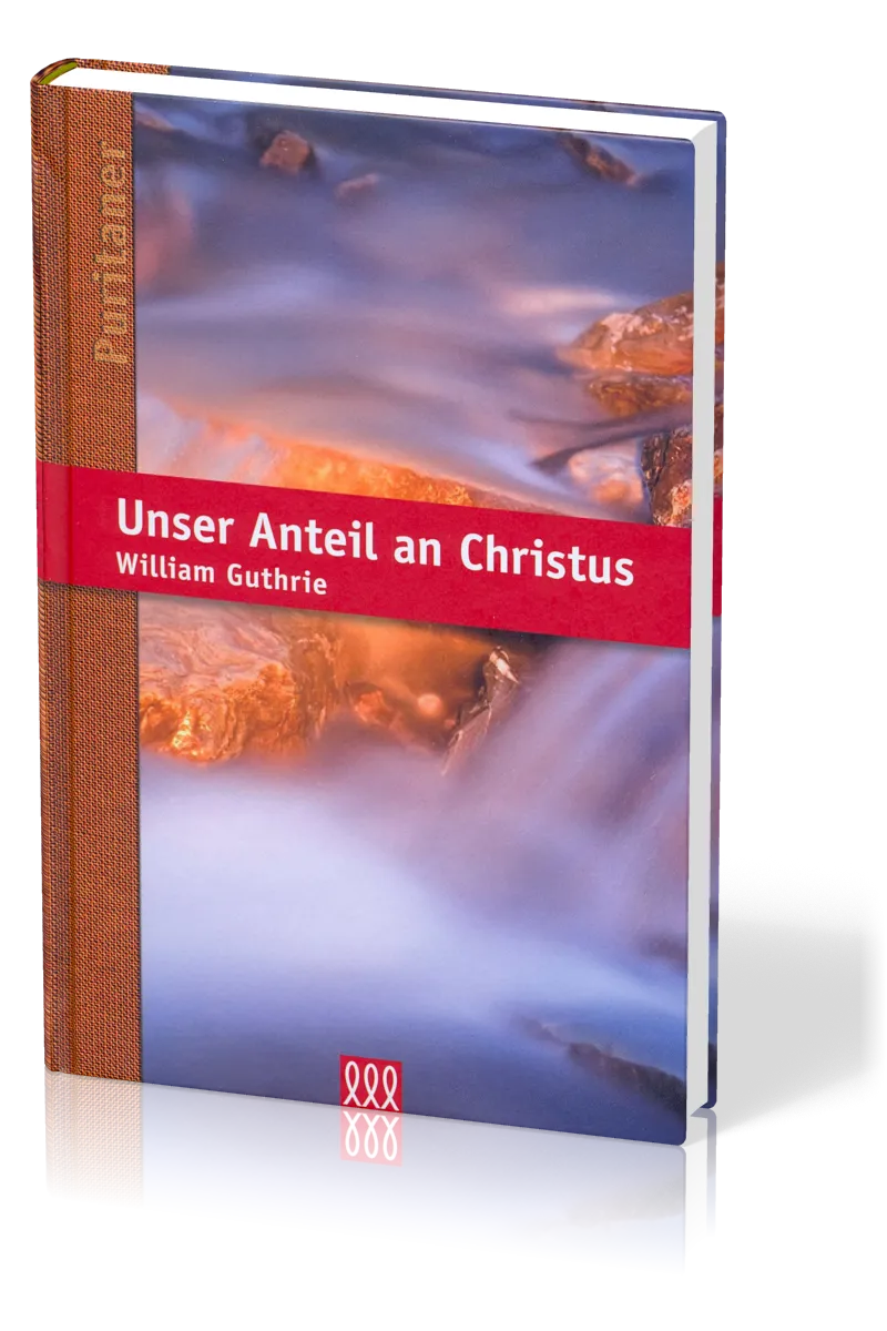 Unser Anteil an Christus - Puritaner-Reihe Band 6