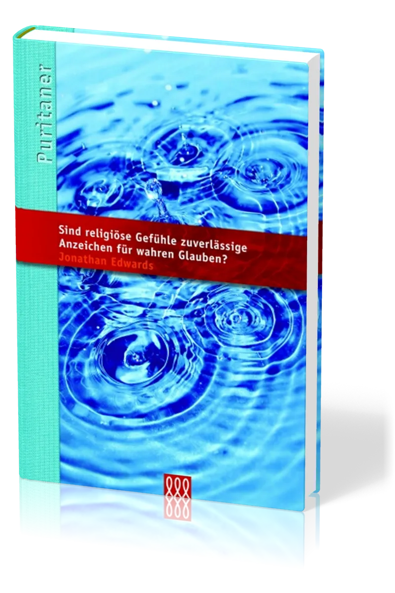 Sind religiöse gefühle zuverlässige anzeichen für wahren glauben - Puritaner Band 13
