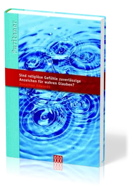 Sind religiöse gefühle zuverlässige anzeichen für wahren glauben - Puritaner Band 13