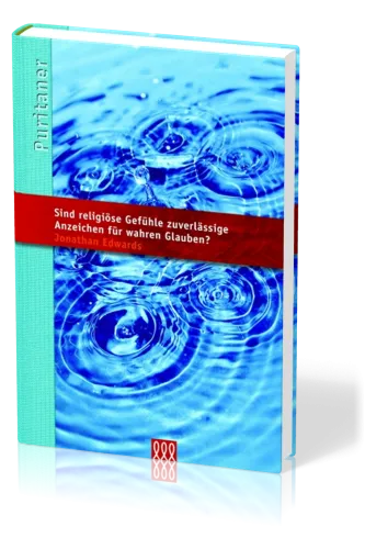 Sind religiöse gefühle zuverlässige anzeichen für wahren glauben - Puritaner Band 13