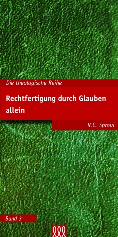 RECHTFERTIGUNG DURCH DEN GLAUBEN ALLEIN - THEOLOGISCHE REIHE BAND 3