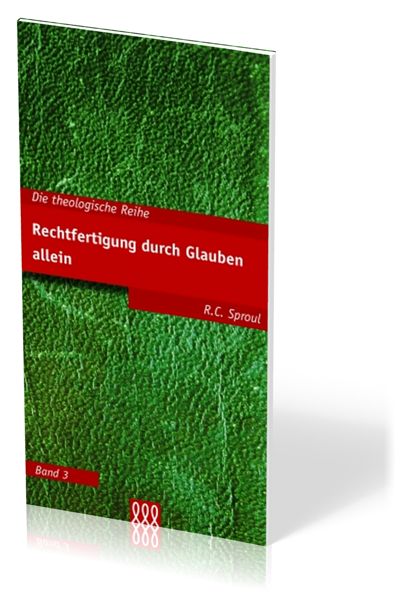 RECHTFERTIGUNG DURCH DEN GLAUBEN ALLEIN - THEOLOGISCHE REIHE BAND 3