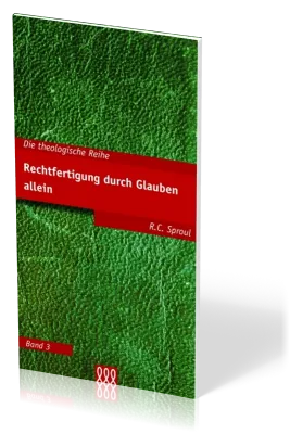 RECHTFERTIGUNG DURCH DEN GLAUBEN ALLEIN - THEOLOGISCHE REIHE BAND 3