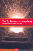 VON VERDAMMNIS ZU VERGEBUNG - GOTTES HEILSPLAN IM ERSTEN BUCH MOSE