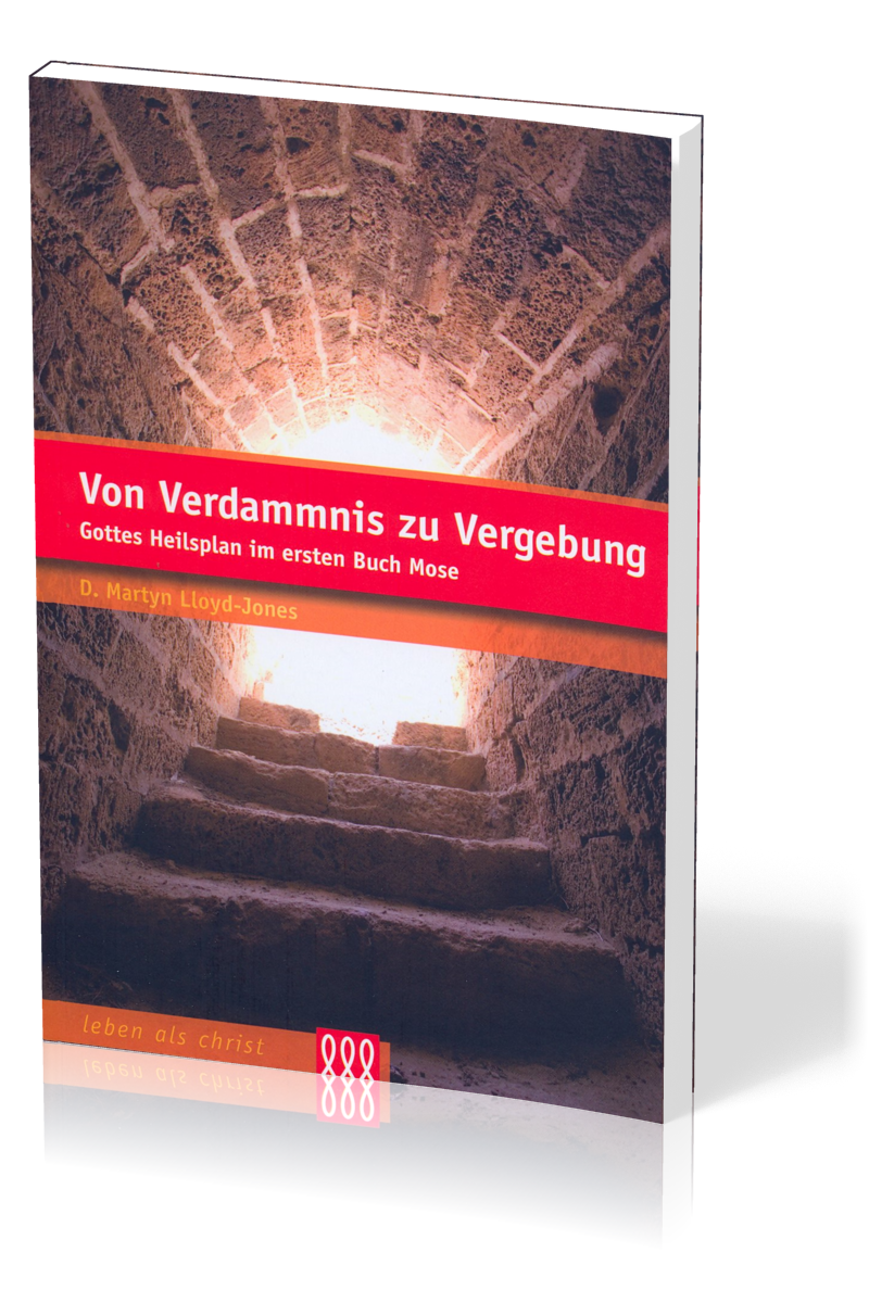 VON VERDAMMNIS ZU VERGEBUNG - GOTTES HEILSPLAN IM ERSTEN BUCH MOSE