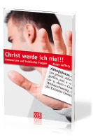 CHRIST WERDE ICH NIE - ANTWORTEN AUF KRITISCHE FRAGEN