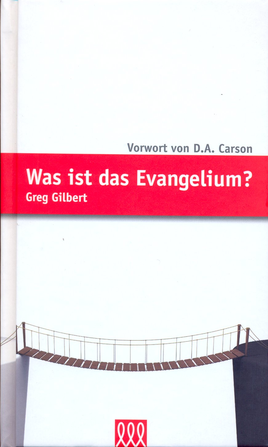 Was ist das Evangelium? - Mit einem Vorwort von D.A. Carson