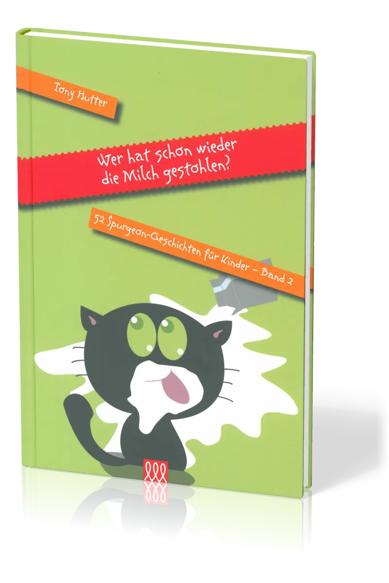 WER HAT SCHON WIEDER DIE MILCH GESTOHLEN? - 52 SPURGEON GESCHICHTEN FÜR KINDER - BAND 2