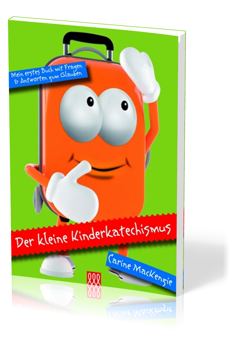 DER KLEINE KINDERKATECHISMUS - MEIN ERSTES BUCH MIT FRAGEN UND ANTWORTEN ZUM GLAUBEN